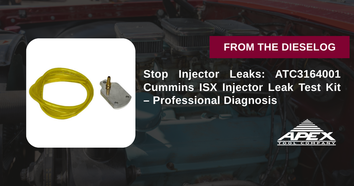 Stop Injector Leaks: ATC3164001 Cummins ISX Injector Leak Test Kit – Professional Diagnosis